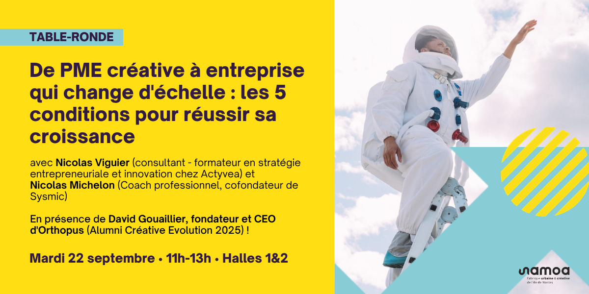 Table-ronde Créative Evolution. De PME créative à entreprise qui change d'échelle : réussir sa croissance